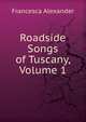 Roadside Songs of Tuscany, Volume 1, Francesca Alexander 