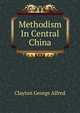 Methodism In Central China, Clayton George Alfred 