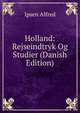 Holland: Rejseindtryk Og Studier (Danish Edition), Ipsen Alfred 