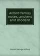Alford family notes, ancient and modern, Josiah George Alford 