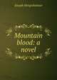 Mountain blood: a novel, Joseph Hergesheimer 