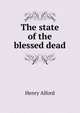 The state of the blessed dead, Alford, Henry 