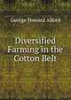 Diversified Farming in the Cotton Belt, George Howard Alford 
