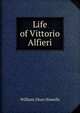 Life of Vittorio Alfieri, Howells, William Dean, 1837-1920 
