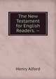 The New Testament for English Readers. --, Alford, Henry 