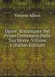Opere: Ristampate Nel Primo Centenario Della Sua Morte, Volume 6 (Italian Edition), Vittorio Alfieri 