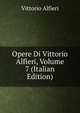 Opere Di Vittorio Alfieri, Volume 7 (Italian Edition), Vittorio Alfieri 