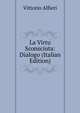 La Virtu Sconsciuta: Dialogo (Italian Edition), Vittorio Alfieri 