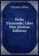 Della Tirannide: Libri Due (Italian Edition), Vittorio Alfieri 