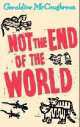 McCAUGHREAN G,NOT THE END OF THE WORLD, Geraldine McCaughrean 