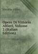 Opere Di Vittorio Alfieri, Volume 2 (Italian Edition), Vittorio Alfieri 