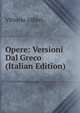 Opere: Versioni Dal Greco (Italian Edition), Vittorio Alfieri 