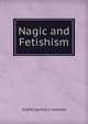 Nagic and Fetishism, SCDFRS ALFRED C. HADDON 
