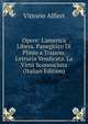 Opere: L'america Libera. Panegirico Di Plinio a Trajano. L'etruria Vendicata. La Virt? Sconosciuta (Italian Edition), Vittorio Alfieri 