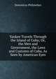 Yankee Travels Through the Island of Cuba; Or, the Men and Government, the Laws and Customs of Cuba, As Seen by American Eyes, Demoticus Philalethes 