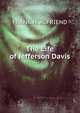 The Life of Jefferson Davis., FRANK H. ALFRIEND 