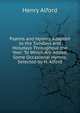 Psalms and Hymns, Adapted to the Sundays and Holydays Throughout the Year: To Which Are Added, Some Occasional Hymns, Selected by H. Alford, Alford, Henry 