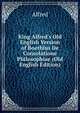 King Alfred's Old English Version of Boethius De Consolatione Philosophiae (Old English Edition), Alfred 