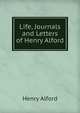 Life, Journals and Letters of Henry Alford, Alford, Henry 
