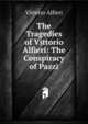 The Tragedies of Vittorio Alfieri: The Conspiracy of Pazzi, Vittorio Alfieri 
