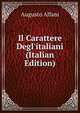 Il Carattere Degl'italiani (Italian Edition), Augusto Alfani 
