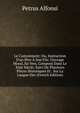 Le Castoiement; Ou, Instruction D'un P?re ? Son Fils: Ouvrage Moral, En Vers, Compos? Dans Le Xiiie Si?cle; Suivi De Plusieurs Pi?ces Historiques Et . Sur La Langue Des (French Edition), Petrus Alfonsi 