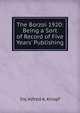 The Borzoi 1920: Being a Sort of Record of Five Years' Publishing, Inc Alfred A. Knopf 