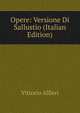 Opere: Versione Di Sallustio (Italian Edition), Vittorio Alfieri 