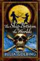 GOLDING J,SHIP BETWEEN THE WORLD(2007)PB, Julia Golding 