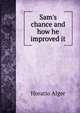 Sam's chance and how he improved it, Horatio Alger 