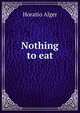 Nothing to eat, Horatio Alger 