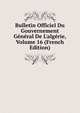 Bulletin Officiel Du Gouvernement G?n?ral De L'alg?rie, Volume 16 (French Edition), 