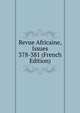Revue Africaine, Issues 378-381 (French Edition), 
