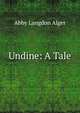 Undine: A Tale, Abby Langdon Alger 