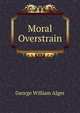 Moral Overstrain, George William Alger 