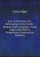 List of Patterns, &c: Belonging to the South-Boston Iron Company, Cyrus Alger and Others, Proprietors (Indonesian Edition), Cyrus Alger 