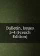 Bulletin, Issues 3-4 (French Edition), 