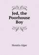 Jed, the Poorhouse Boy, Horatio Alger 