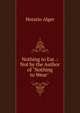 Nothing to Eat .: Not by the Author of "Nothing to Wear" ., Horatio Alger 