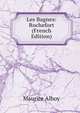 Les Bagnes: Rochefort (French Edition), Maurice Alhoy 