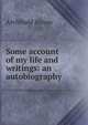 Some account of my life and writings: an autobiography, Alison, Archibald Sir 