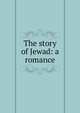 The story of Jewad: a romance, 