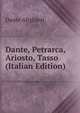 Dante, Petrarca, Ariosto, Tasso (Italian Edition), Dante Alighieri 