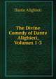 The Divine Comedy of Dante Alighieri, Volumes 1-3, Dante Alighieri 
