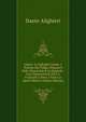 Opere: Le Egloghe Latine, I Trattati Del Volgar Eloquio E Della Monarchia E Le Epistole . Con Dissertazioni Da P. J. Fraticelli E Note a Tutte Le Opere Minori (Italian Edition), Dante Alighieri 
