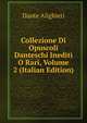 Collezione Di Opuscoli Danteschi Inediti O Rari, Volume 2 (Italian Edition), Dante Alighieri 