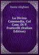 La Divina Commedia, Col Com. Di P. Fraticelli (Italian Edition), Dante Alighieri 