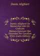 Dantis Alligherii De Monarchia Libri Iii: Codicum Manuscriptorum Ope Emendati Per Carolum Witte (Latin Edition), Dante Alighieri 