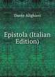 Epistola (Italian Edition), Dante Alighieri 