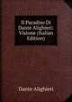 Il Paradiso Di Dante Alighieri: Visione (Italian Edition), Dante Alighieri 